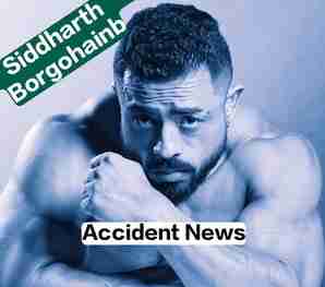 Siddharth Borgohain car accident
